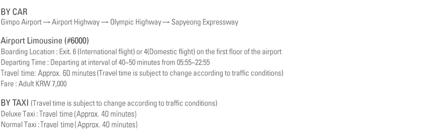 Gimpo International Airport  (Approx. 26Km)