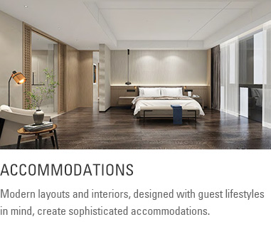 Accommodations: Modern layouts and interiors, designed with guest lifestyles in mind, create sophisticated accommodations.