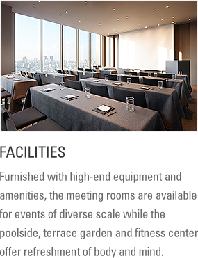 Facilities : Furnished with high-end equipment and amenities, the Meeting Rooms, Ballrooms and Banquet Rooms are available for events of diverse scale, and the Poolside, Sauna and Fitness Center feature advanced exercise equipment to rechar your body and mind.