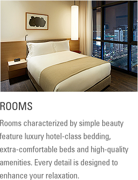 Room : Rooms characterized by simple beauty feature luxury hotel-class bedding, extra-comfortable beds and high-quality amenities. All this is designed to enhance your relaxation.